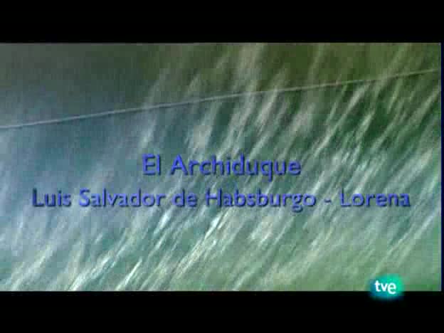 Baleares, un viaje en el tiempo - El Archiduque Luis Salvador de Habsburgo-Lorena