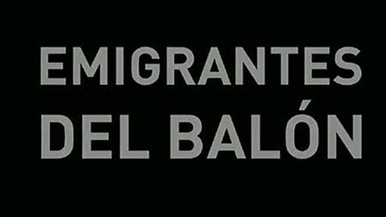 Comunicar es Ganar -  Emigrantes del bal&oacute;n