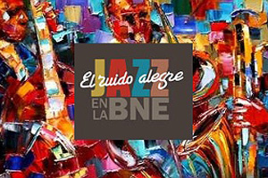 Conciertos El ruido alegre. Jazz en la Biblioteca Nacional