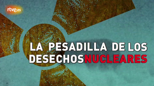 La Noche Tem&aacute;tica. "La pesadilla de los deshechos nucleares". Avance