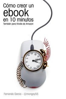 'C&oacute;mo crear un 'ebook' en 10 minutos', de Fernando Garc&iacute;a Mongay
