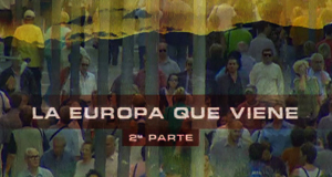 "La Europa que viene, 2&ordf; parte"