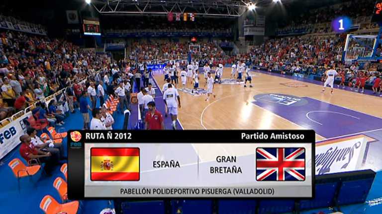 Baloncesto - Gira Preol&iacute;mpica de la Selecci&oacute;n espa&ntilde;ola: Espa&ntilde;a - Gran Breta&ntilde;a