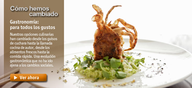 Imagen C&oacute;mo hemos cambiado - Gastronom&iacute;a: para todos los gustos