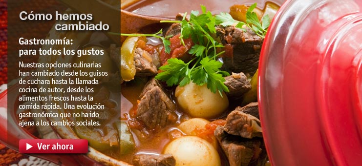 Imagen C&oacute;mo hemos cambiado - Gastronom&iacute;a: para todos los gustos