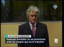 Ir al Video&nbsp;Karadzic rechaza declararse culpable o inocente ante el Tribunal de La Haya