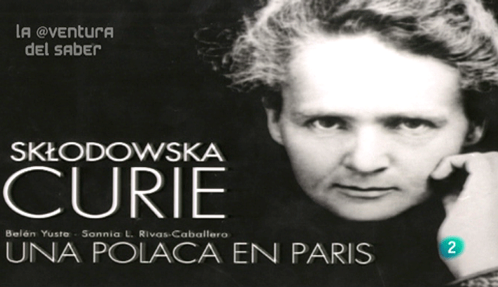 La Aventura del Saber. Marie Curie