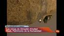 Ir al Video&nbsp;Las Minas de Almad&eacute;n, declaradas Patrimonio de la Humanidad por la Unesco