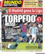 El diario deportivo editado en Catalu&ntilde;a, El Mundo Deportivo, abre su portada con Messi y su hat-trick en el triunfo cul&eacute; ante el M&aacute;laga (4-1). Arriba, en una l&iacute;nea, menciona el triunfo del Real Madrid al conseguir su 32&ordf; Liga.