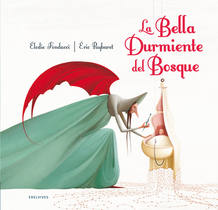 Portada de 'La bella durmiente' del bosque', de Charles Perrault, Élodie Fondacci y Éric Puybaret Portada de 'La bella durmiente' del bosque', de Charles Perrault, Élodie Fondacci y Éric Puybaret