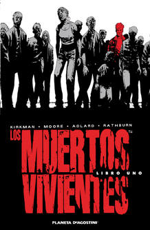 Portada de la edición integral de 'Los muertos vivientes', de Robert Kirkman, Charlie Adlard y Tony Moore Portada de la edición integral de 'Los muertos vivientes', de Robert Kirkman, Charlie Adlard y Tony Moore