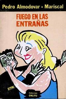 Portada de 'Fuego en las entra&ntilde;as', de Pedro Almod&oacute;var y Javier Mariscal