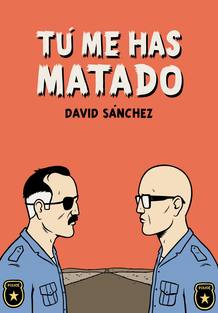 Portada de 'T&uacute; me has matado', de David S&aacute;nchez