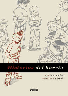 Portada de 'Historias del barrio', de Gabi Beltr&aacute;n y Bartolom&eacute; Segu&iacute;