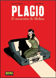 Portada de 'Plagio. El secuestro de Melina', de Hernán Migoya y Joan Marín Portada de 'Plagio. El secuestro de Melina', de Hernán Migoya y Joan Marín