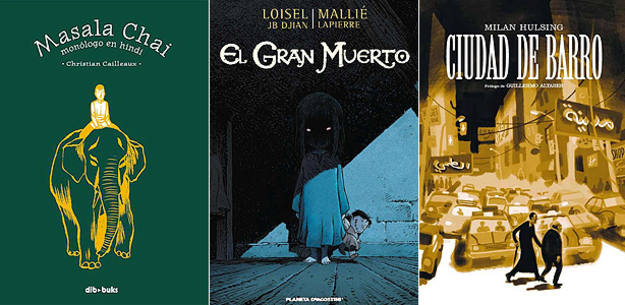 Potadas de 'Masala Chai', de Christian Cailleaux; 'El gran muerto', de Loisel y Mallié; y 'Ciudad de barro', de Milan Hulsing Potadas de 'Masala Chai', de Christian Cailleaux; 'El gran muerto', de Loisel y Mallié; y 'Ciudad de barro', de Milan Hulsing