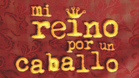 Mi reino por un caballo